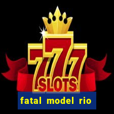 fatal model rio claro sp